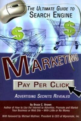 The Ultimate Guide to Search Engine Marketing: Pay Per Click Adverti - VERY GOOD