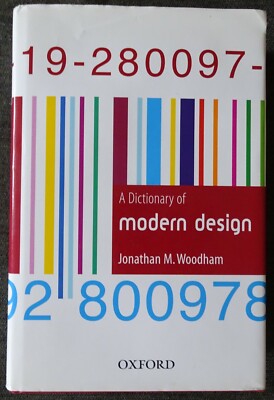 A Dictionary of Modern Design. Jonathan M. Woodham. Hardback. Oxford UP 2004