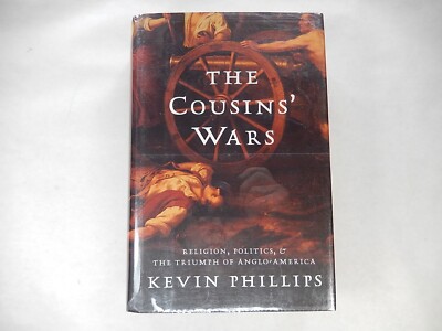 The Cousins' Wars by Kevin Phillips, 1999, 1st Ed, 1st Pr, SIGNED, Hardcover/DJ