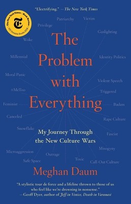 The Problem with Everything: My Journey Through the New Culture Wars by Meghan D