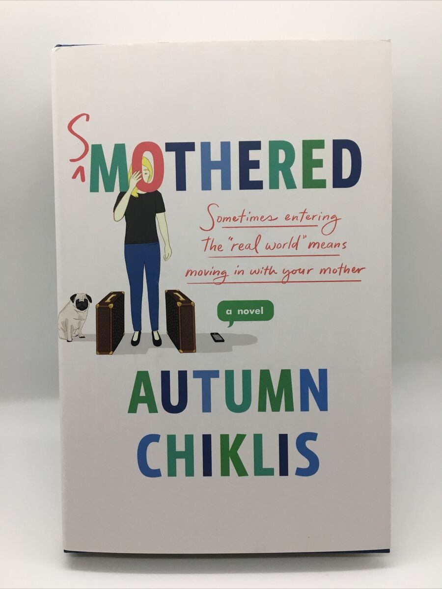 Smothered: A Novel Autumn Chiklis HC DJ Free Ship New 9781250307750