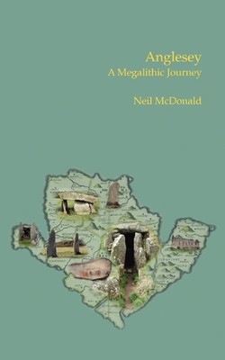Anglesey: A Megalithic Journey by Neil McDonald (English) Paperback Book