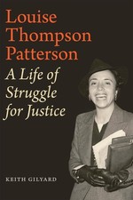 Louise Thompson Patterson: A Life of Struggle for Justice by Keith Gilyard (Engl