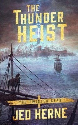 Jed Herne The Thunder Heist (Taschenbuch) Twisted Seas