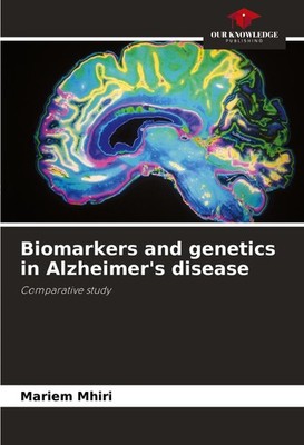 Biomarkers and genetics in Alzheimer's disease Mariem Mhiri