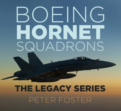 Boeing Hornet Squadrons: The Legacy Series by Peter Foster (Paperback) Book