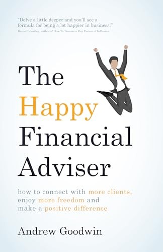 The Happy Financial Adviser: How To Connect With More Clients, E