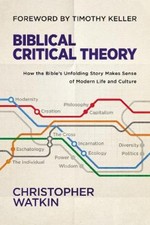 Biblical Critical Theory: How the Bible's Unfolding Story Makes Sense of