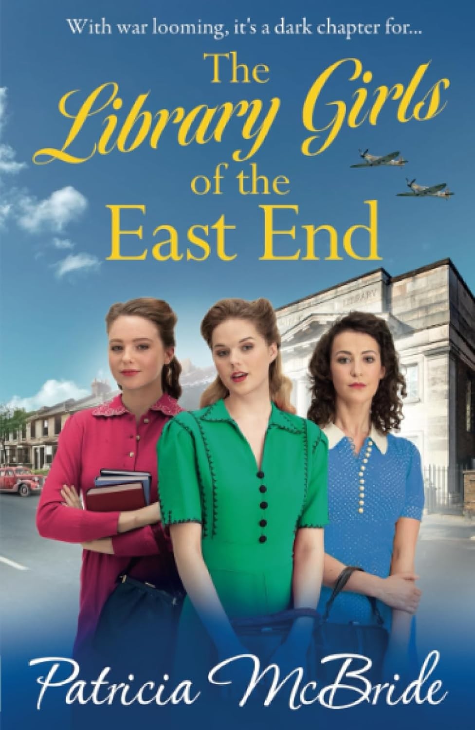 The Library Girls of the East End: The first in a heartfelt wartime saga series