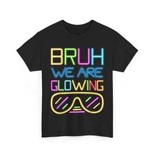 Bruh We Are Glowing Shirt, In My Glowing Era Colorful Quote Shirt 