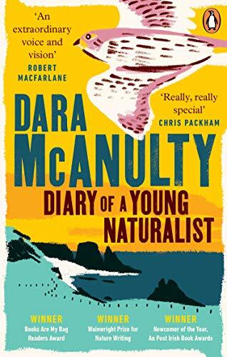 Diary of a Young Naturalist: WINNER OF THE WAINWRIGHT PRIZE FOR NATURE WRITIN.