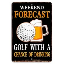 Weekend Forecast Golfing Drinking Metal Sign Funny Sports Decor 8"x12"