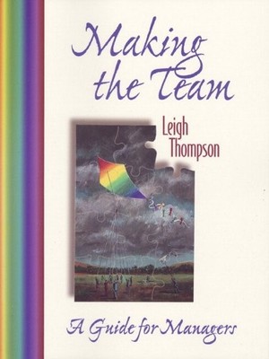 Making the Team: A Guide for Manage..., Thompson, Leigh