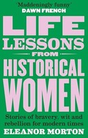 Eleanor Morton - Life Lessons From Historical Women - Paperback - G245Z