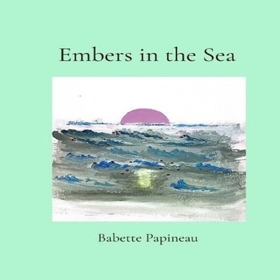 Embers in the Sea Babette Papineau Paperback Papineau