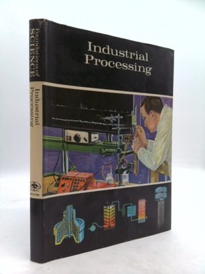 Industrial processing;: Foundations of industrial and chemical technology...