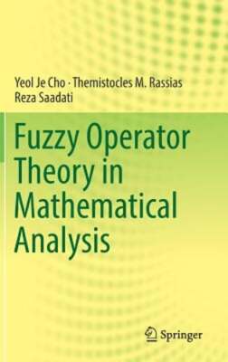 Fuzzy Operator Theory in Mathematical Analysis by Yeol Je Cho: New