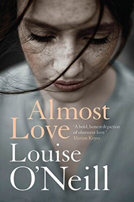 Almost Love By Louise O'Neill. 9781784298852