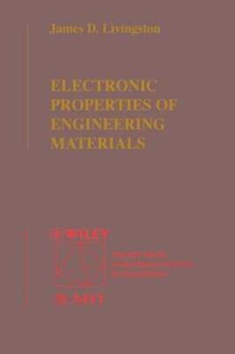 Electronic Properties of Engineering Materials by James D Livingston: New