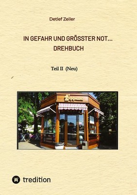 In Gefahr und größter Not...  Drehbuch Detlef Zeiler