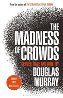 Douglas Murray The Madness Of Crowds