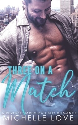 Three on a Match: A Reverse Harem Bad Boy Romance (Hardback or Cased Book)