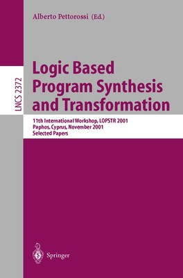 Logic Based Program Synthesis and Transformation Alberto Pettorossi