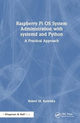 Raspberry Pi OS System Administration with systemd and Python: A Practical Appr