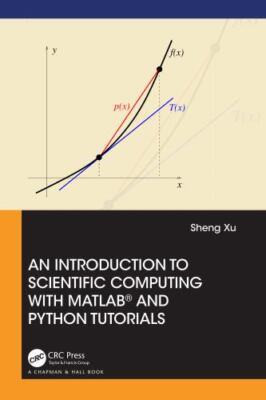 An Introduction to Scientific Computing with MATLAB  and Python Tutorials by 