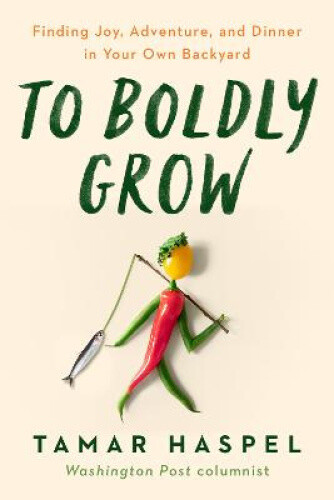 Thumbnail - To Boldly Grow: Finding Joy, Adventure, And Dinner In Your Own