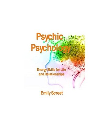 Psychic Psychology: : Energy Skills for Life and Relationships: : Energy Skills 