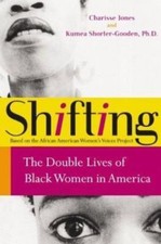 Shifting: The Double Lives of Black Women in America