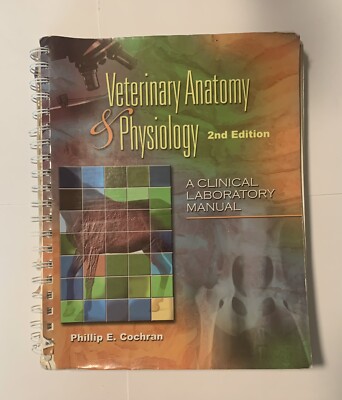 VETERINARY ANATOMY & PHYSIOLOGY 2nd Edition A CLINICAL LABORATORY MANUAL