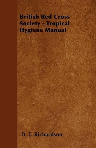 Thumbnail - D. T. Richardso British Red Cross Society - Tropical Hygiene Manua