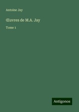 Antoine Jay | ¿uvres de M.A. Jay | Taschenbu...