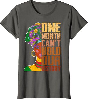 One Month Cant Hold Our History Melanin African Gift Ladies' Crewneck T-Shirt