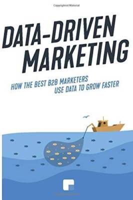 Data-Driven Marketing: How the best B2B marketers use data to grow faster - GOOD
