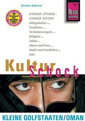 Reise Know-How KulturSchock Kleine Golfstaaten und Oman. Qatar, Bahrain, Oman un