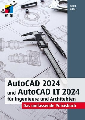 AutoCAD 2024 und AutoCAD LT 2024 für Ingenieure und Architekten | Detlef Ridder