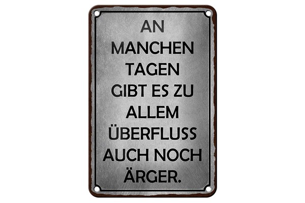 Blechschild Spruch 12X18 Cm An Manchen Tagen Gibt Es ÄRger Deko Schild-image