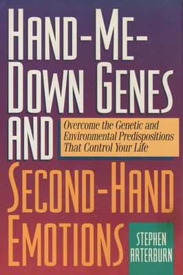 Hand-Me-Down Genes and Second-Hand Emotions by Stephen Arterburn