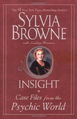 Insight: Case Files From The Psychic World By Sylvia Browne. 978