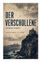 Joseph Smith Fletcher | Der Verschollene (Kriminalroman) | Taschenbuch | Deutsch