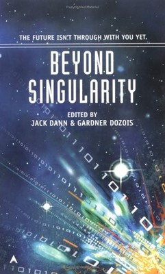 BEYOND SINGULARITY (DARKSIDE) By Jack Dann & Gardner Dozois **BRAND NEW**