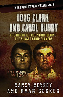 Doug Clark and Carol Bundy: The Horrific True Story Beh - Paperback / softback N