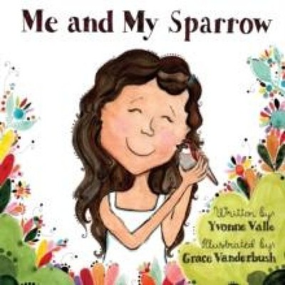 Me and My Sparrow Yvonne Valle Paperback DiViNE PURPOSE PUBLISHIN