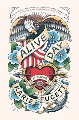 Alive Day: A Memoir - Hardcover, by Fugett Karie - Very Good u