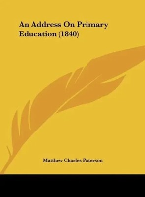 Matthew Charles Paterson | An Address On Primary Education (1840) | Buch (2010)