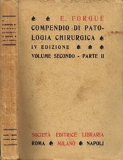 Compendio di Patologia Chirurgica (Vol. Secondo - Parte II). . E. Forgue. 1930.