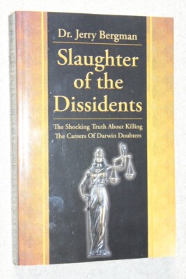 Slaughter of the Dissident By Bergman, Jerry (2008) SIGNED